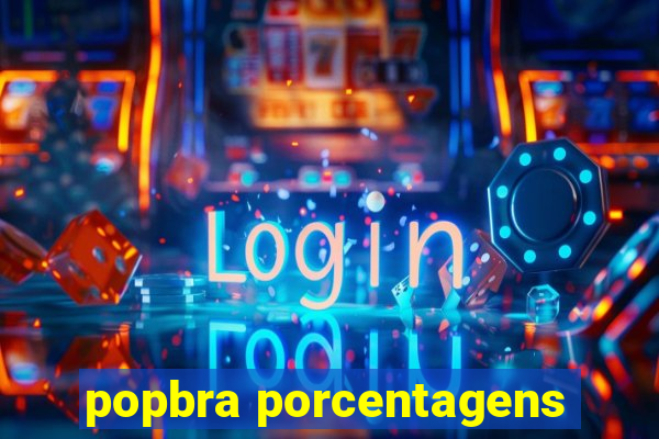 popbra porcentagens